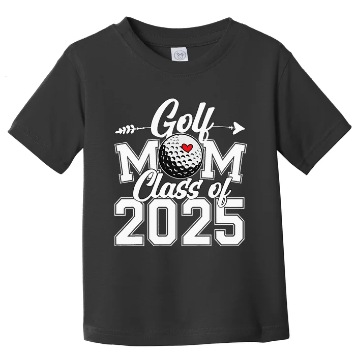 Golf Mom Class Of 2025 Graduation Senior Sport Fan Mama Toddler T-Shirt