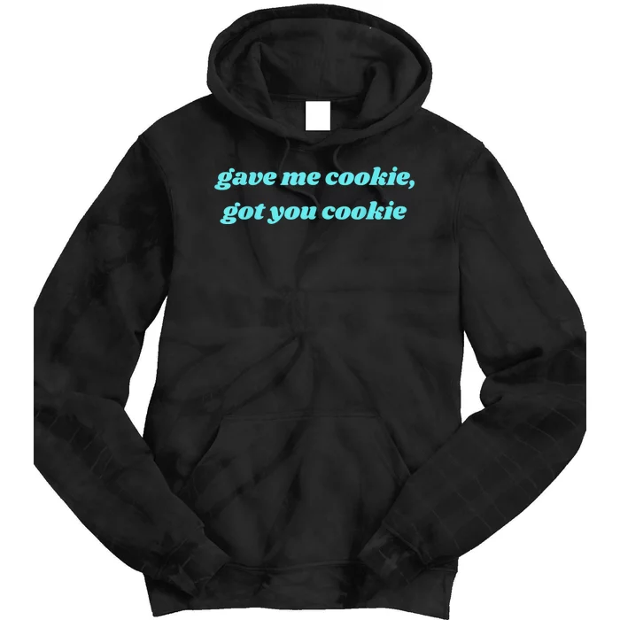 Gave Me Cookie Got You Cookie Tie Dye Hoodie