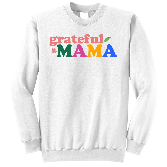 Grateful Mama Cute Mother's Day Gift Sweatshirt