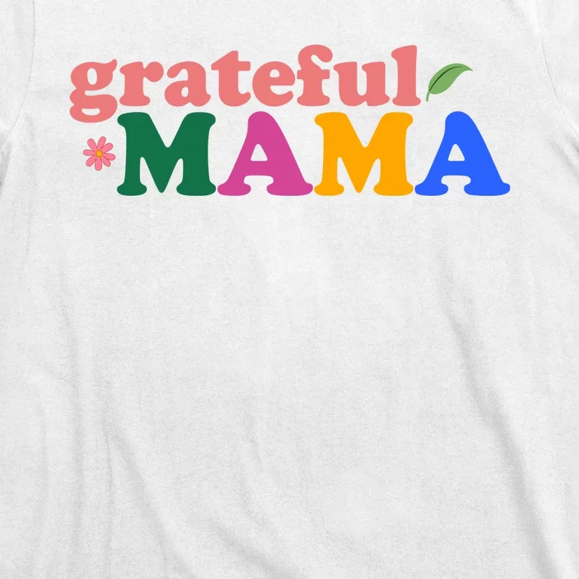 Grateful Mama Cute Mother's Day Gift T-Shirt