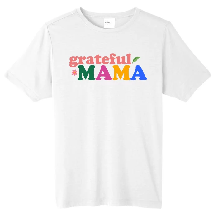 Grateful Mama Cute Mother's Day Gift ChromaSoft Performance T-Shirt