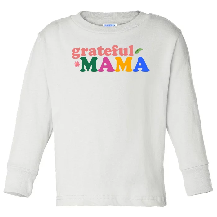 Grateful Mama Cute Mother's Day Gift Toddler Long Sleeve Shirt