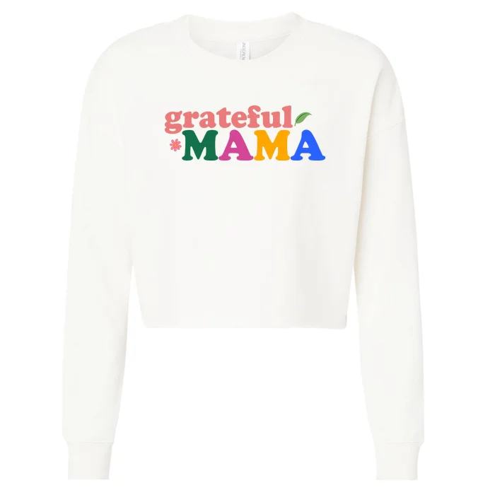 Grateful Mama Cute Mother's Day Gift Cropped Pullover Crew