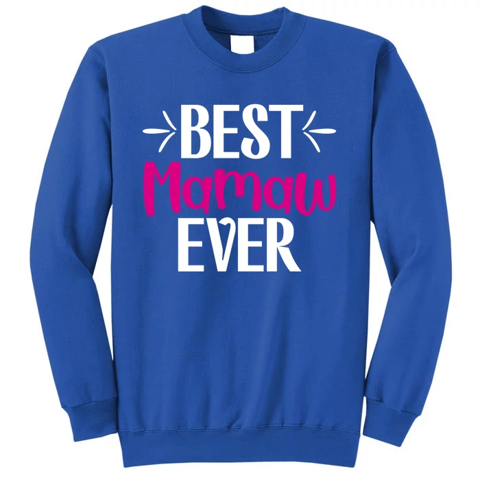 Grandma Mothers Day Gift For Best Mamaw Ever Design Gift Sweatshirt