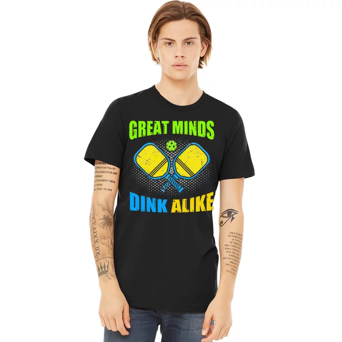 Great Mind Dink Alike Pickleball Player Paddleball Premium T-Shirt