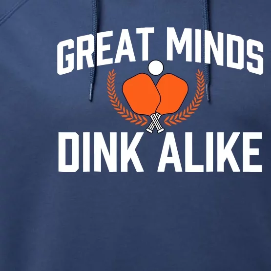 Great Minds Dink Alike Pickleball Player Pickleballers Performance Fleece Hoodie