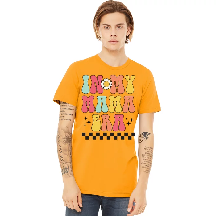 Groovy Mothers Day Wo Mom Life In My Mama Era Premium T-Shirt