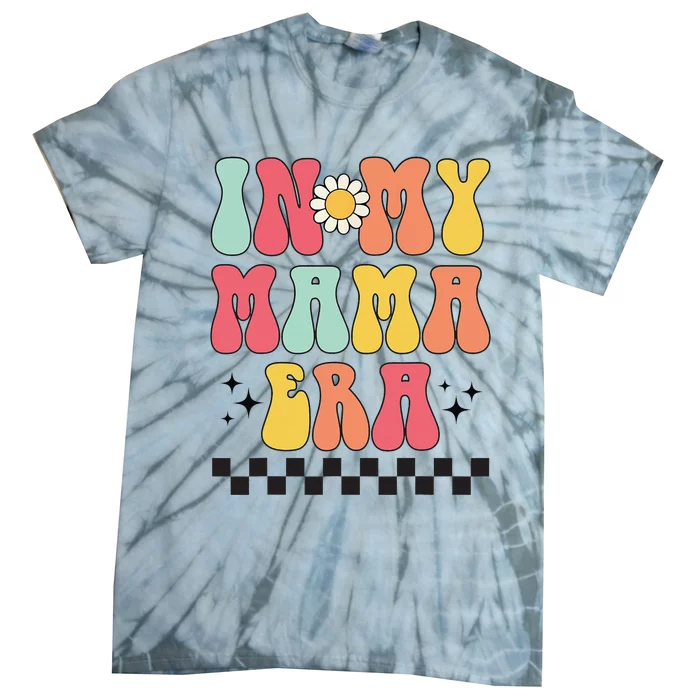 Groovy Mothers Day Wo Mom Life In My Mama Era Tie-Dye T-Shirt