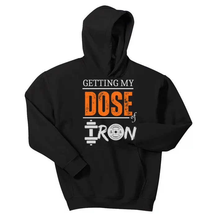 Getting My Dose Of Iron Workout Motivation Kids Hoodie