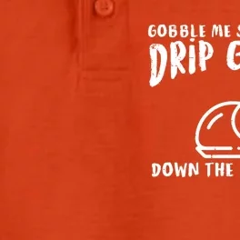 Gobble Me Drip Gravy Turkey Funny Thanksgiving Gift Dry Zone Grid Performance Polo