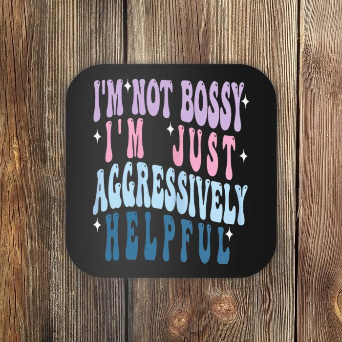 Groovy Mother's Day I'm Not Bossy I'm Aggressively Helpful Coaster