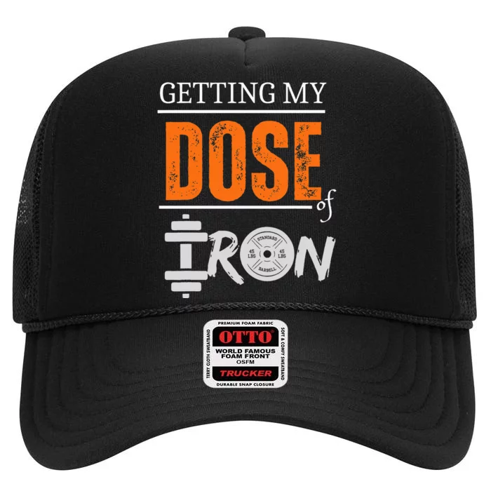 Getting My Dose Of Iron Workout Motivation High Crown Mesh Trucker Hat