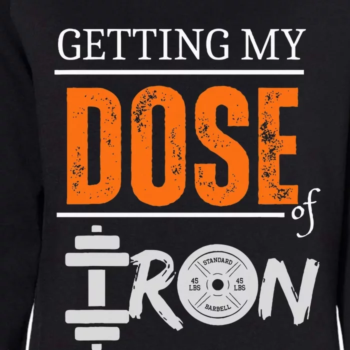 Getting My Dose Of Iron Workout Motivation Womens California Wash Sweatshirt