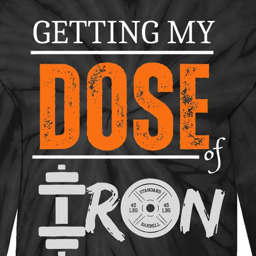 Getting My Dose Of Iron Workout Motivation Tie-Dye Long Sleeve Shirt