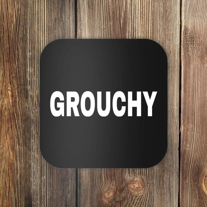 GROUCHY Mood Emotion Bold White Text Coaster