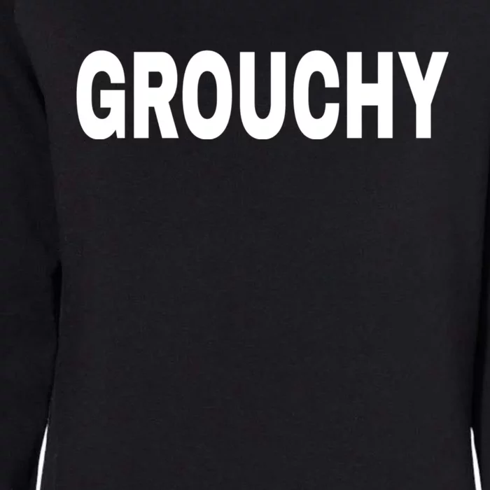 GROUCHY Mood Emotion Bold White Text Womens California Wash Sweatshirt