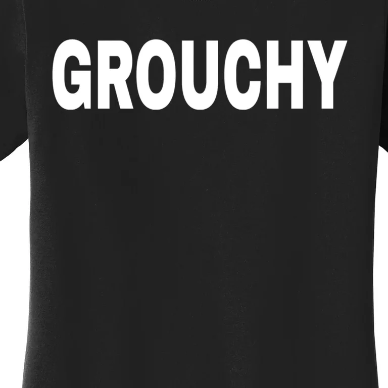 GROUCHY Mood Emotion Bold White Text Women's T-Shirt