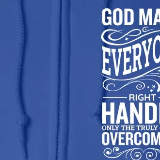 God Made Everyone Right Handed Truly Gifted Overcome It Gift Full Zip Hoodie