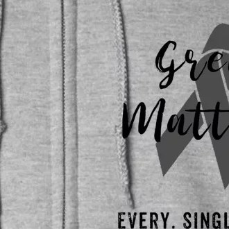 Grey Matters Every Single Day Meaningful Gift Brain Tumor Cancer Funny Gift Full Zip Hoodie