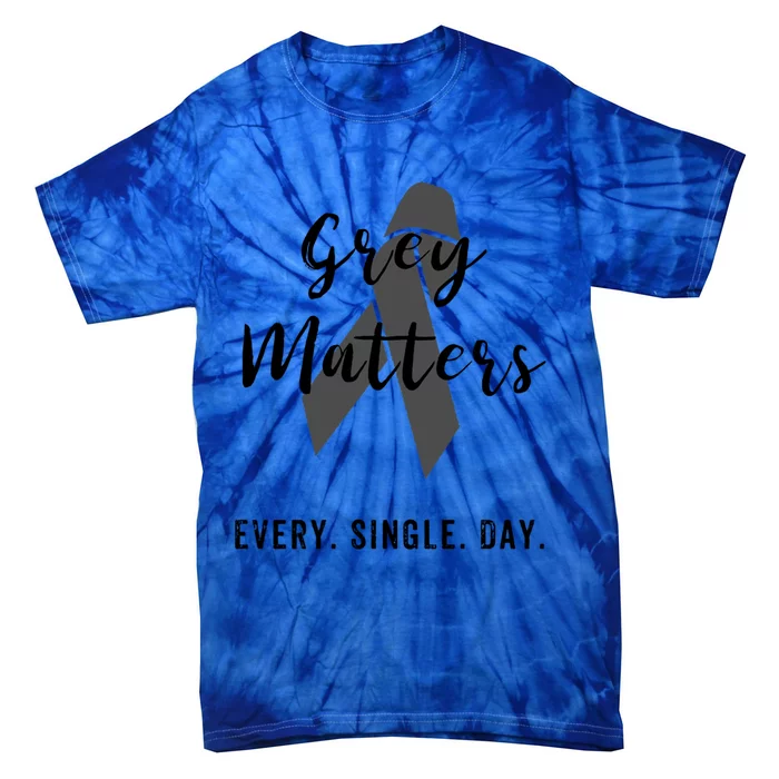 Grey Matters Every Single Day Brain Tumor Cancer Cool Gift Tie-Dye T-Shirt