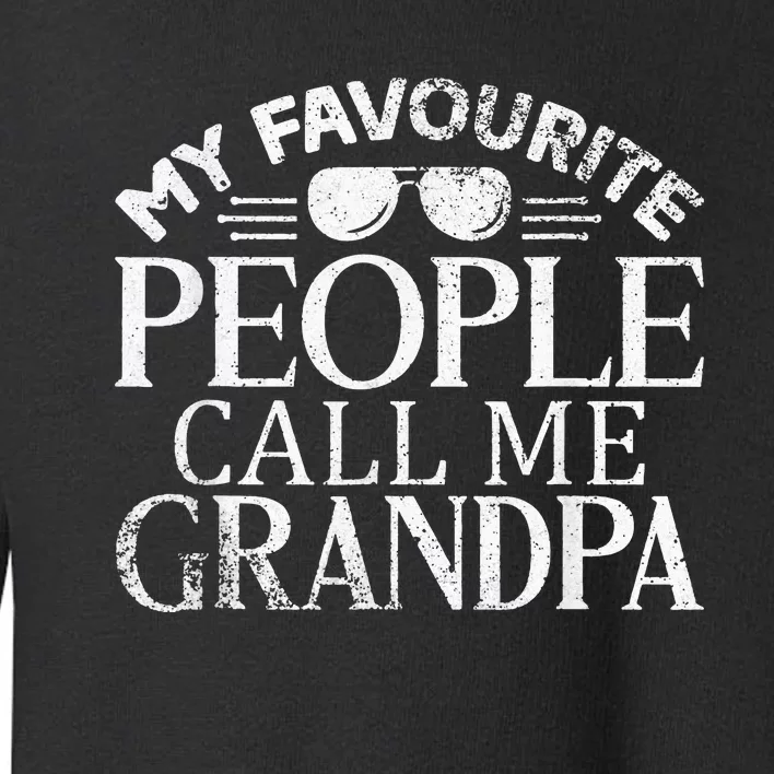 Grandfather My Favourite People Call Me Grandpa Father's Day Toddler Sweatshirt