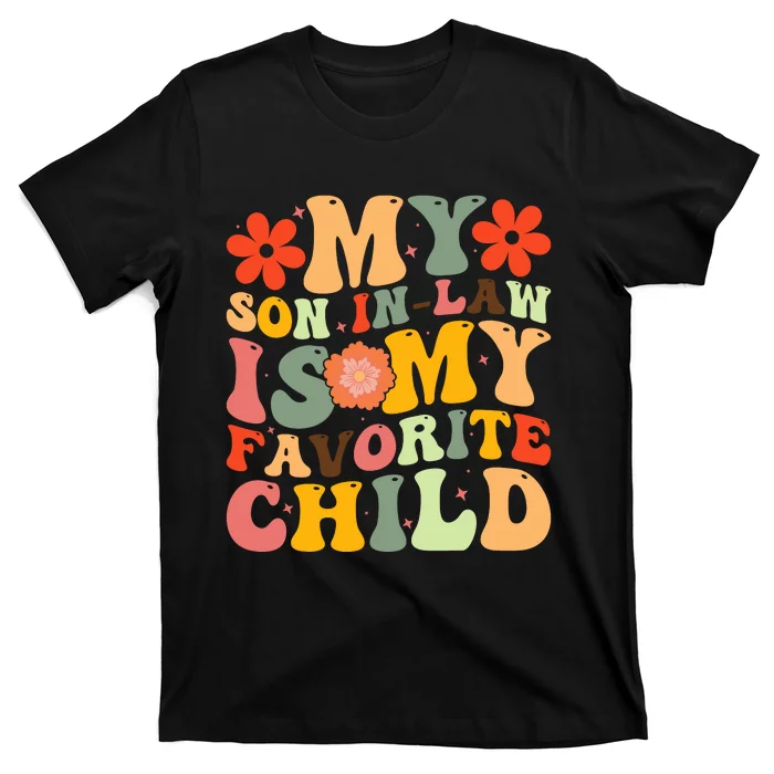 Groovy My Favorite Child Is My Son In Law Funny Family Humor Retro T-Shirt