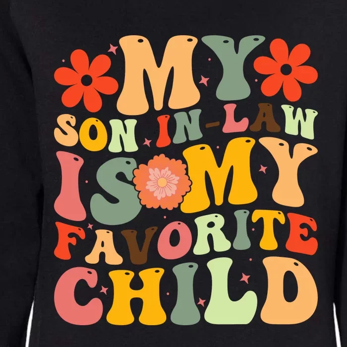 Groovy My Favorite Child Is My Son In Law Funny Family Humor Retro Womens California Wash Sweatshirt