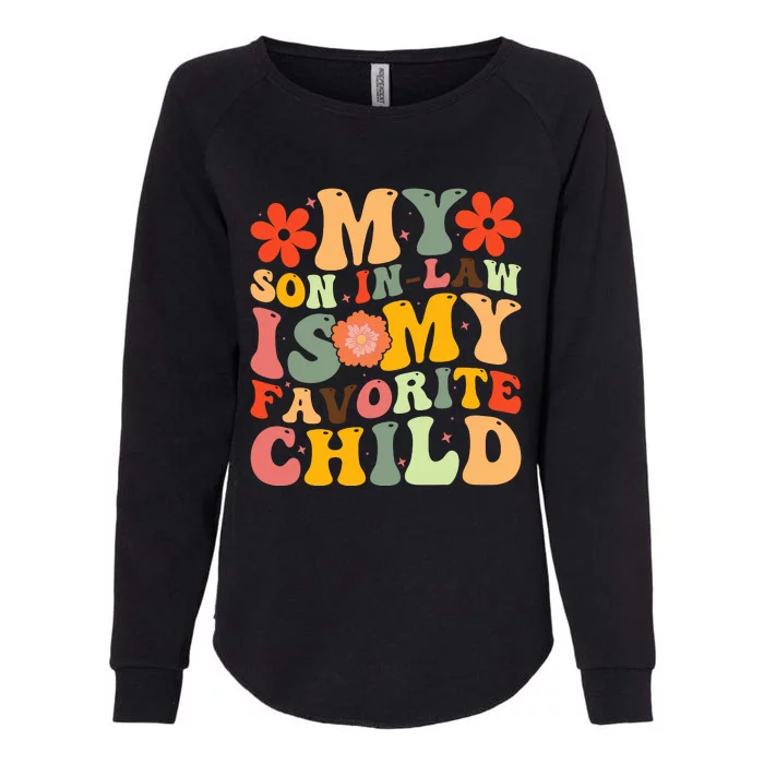 Groovy My Favorite Child Is My Son In Law Funny Family Humor Retro Womens California Wash Sweatshirt