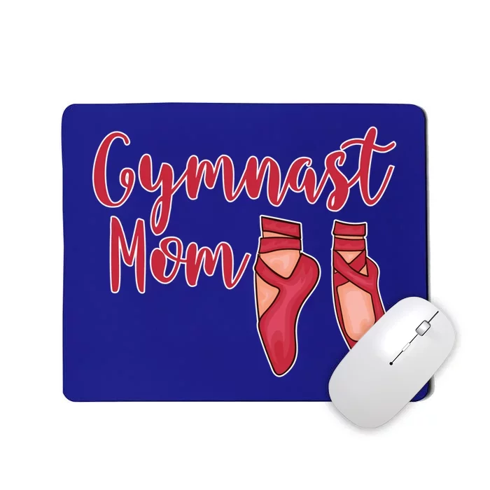 Gymnast Mom Funny Gift Gymnastics Shoes Gift Mousepad