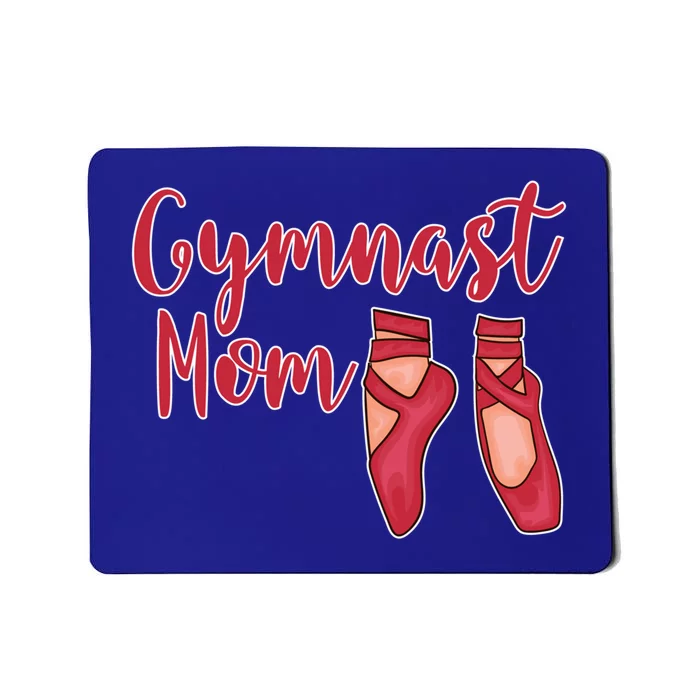 Gymnast Mom Funny Gift Gymnastics Shoes Gift Mousepad