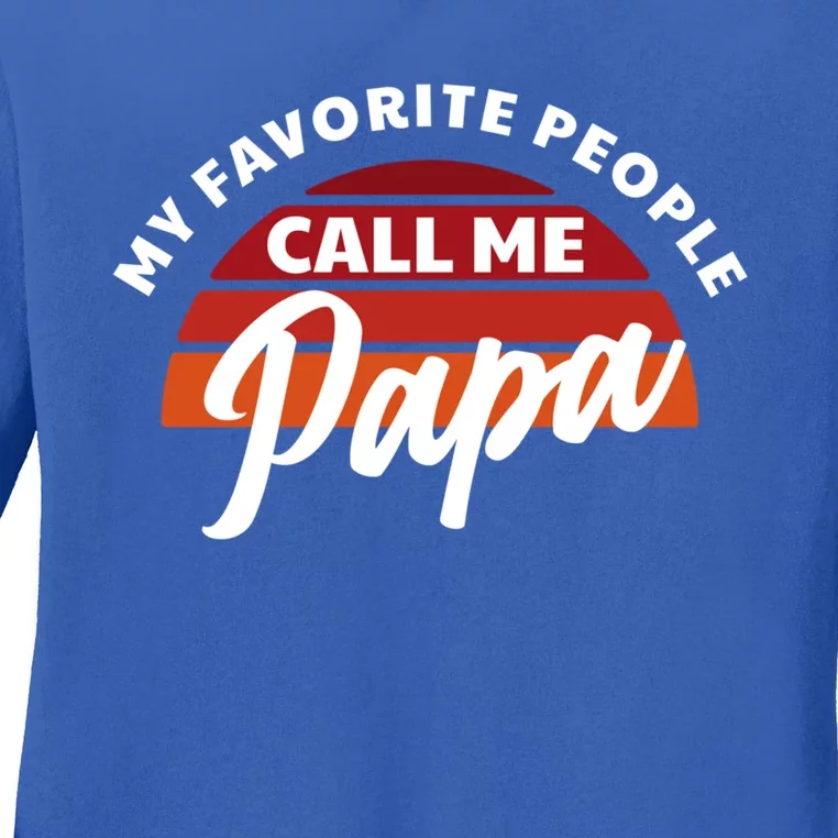 Grandpa My Favorite People Call Me Papa Gift Ladies Long Sleeve Shirt