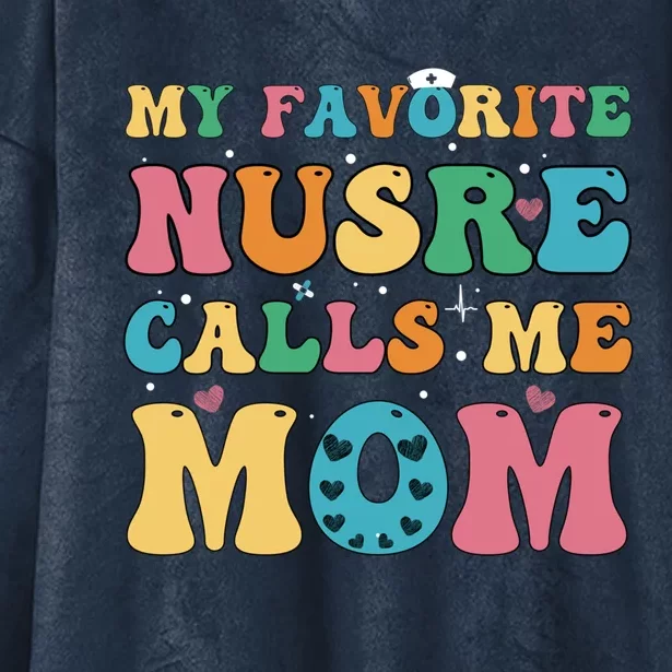 Groovy My Favorite Nurse Calls Me Mom Cute Flowers Nurse Mom Gift Hooded Wearable Blanket