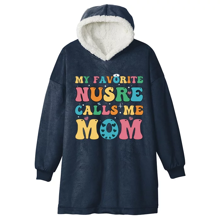 Groovy My Favorite Nurse Calls Me Mom Cute Flowers Nurse Mom Gift Hooded Wearable Blanket