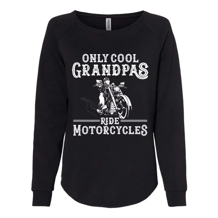 Grandpa Motorcycle Funny Cool Grandpas Ride Motorcycles Funny Gift Womens California Wash Sweatshirt