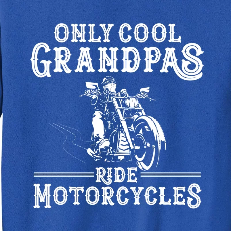 Grandpa Motorcycle Funny Cool Grandpas Ride Motorcycles Funny Gift Tall Sweatshirt