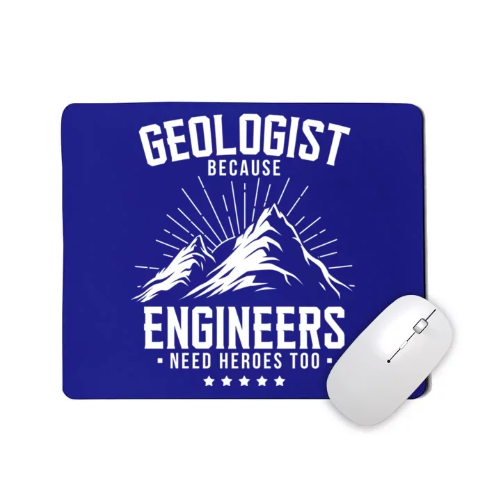 Geology Majors Geologist Because Engineers Need Heroes Too Gift Mousepad