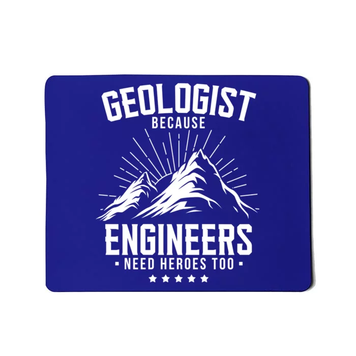 Geology Majors Geologist Because Engineers Need Heroes Too Gift Mousepad