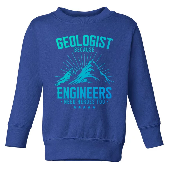 Geology Majors Geologist Because Engineers Need Heroes Too Gift Toddler Sweatshirt