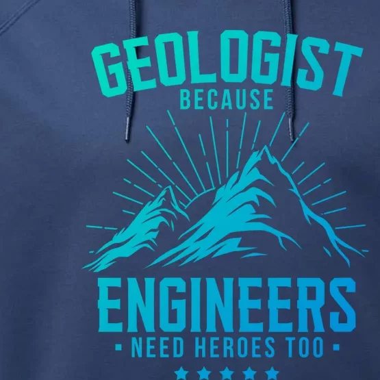 Geology Majors Geologist Because Engineers Need Heroes Too Gift Performance Fleece Hoodie