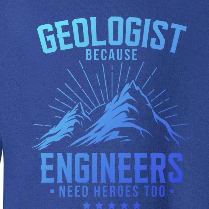 Geology Majors Geologist Because Engineers Need Heroes Too Gift Toddler Sweatshirt