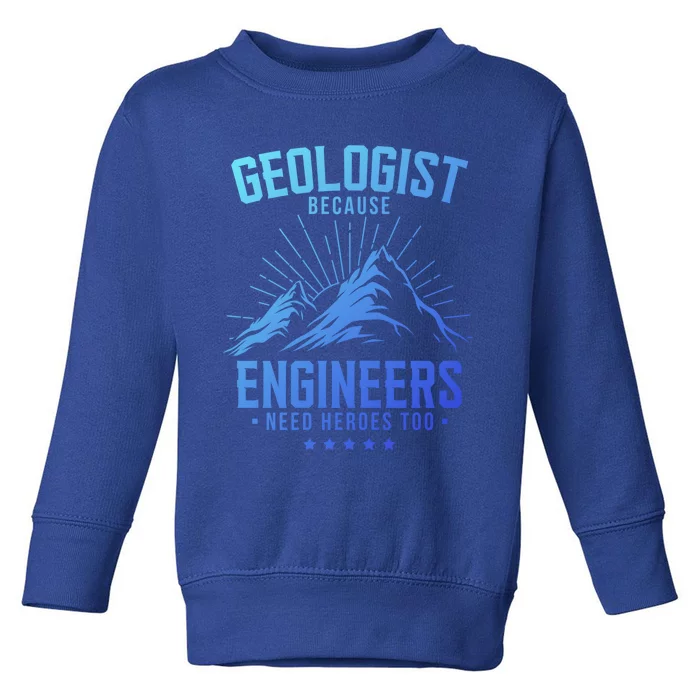 Geology Majors Geologist Because Engineers Need Heroes Too Gift Toddler Sweatshirt