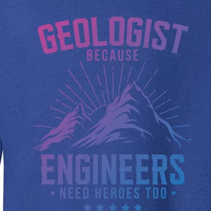 Geology Majors Geologist Because Engineers Need Heroes Too Gift Toddler Sweatshirt