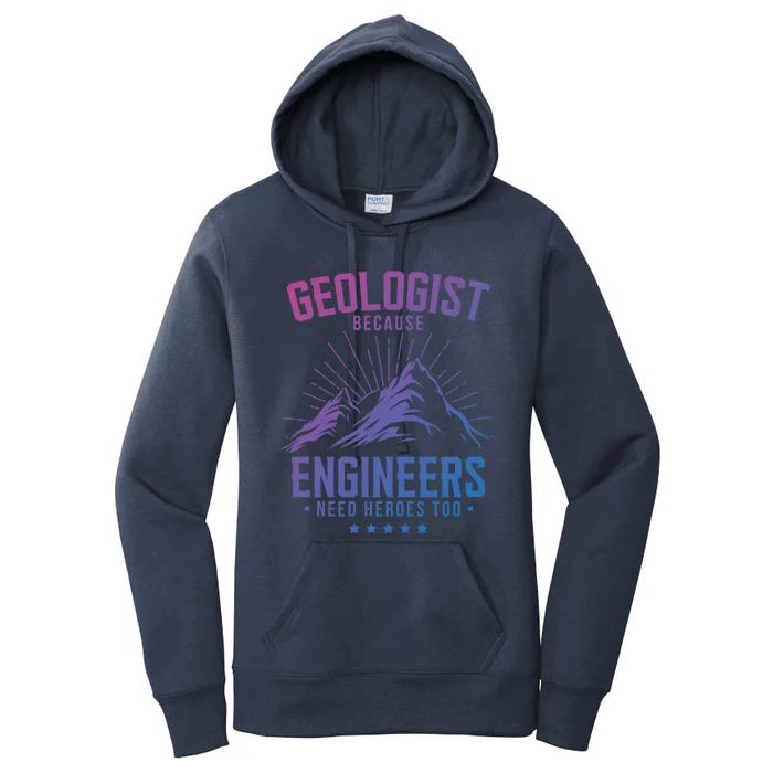 Geology Majors Geologist Because Engineers Need Heroes Too Gift Women's Pullover Hoodie