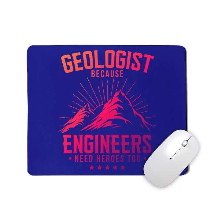 Geology Majors Geologist Because Engineers Need Heroes Too Gift Mousepad