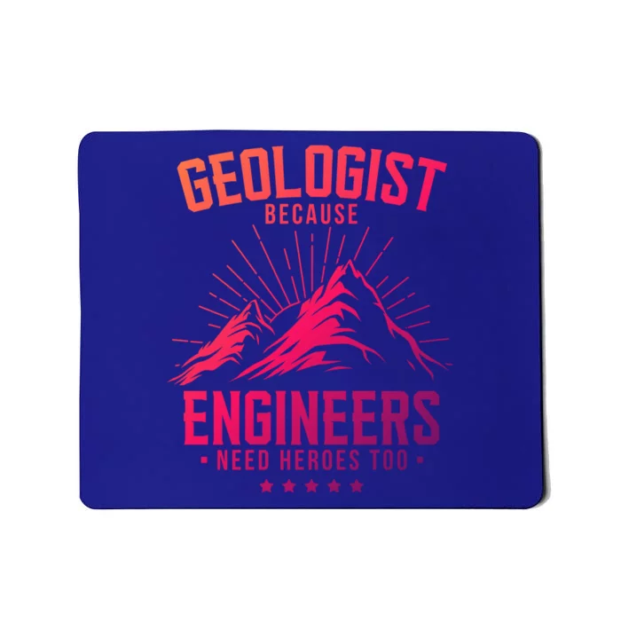 Geology Majors Geologist Because Engineers Need Heroes Too Gift Mousepad