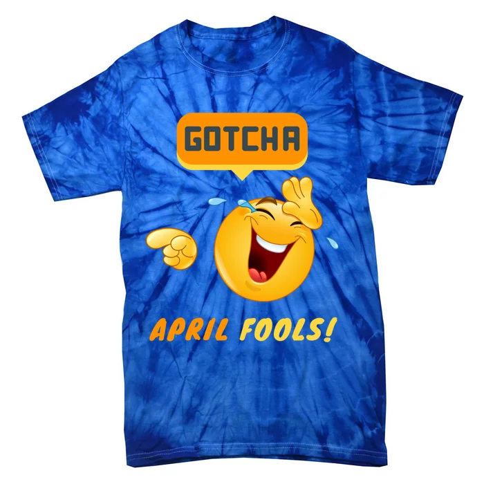 Gotcha Meaningful Gift April Fool's Day Funny Prank Silly Dad Jokes Gift Tie-Dye T-Shirt