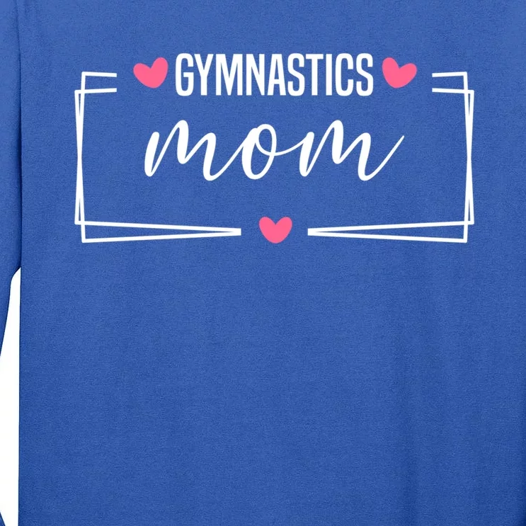 Gymnast Mom Gymnastics Mom Funny Gift Tall Long Sleeve T-Shirt