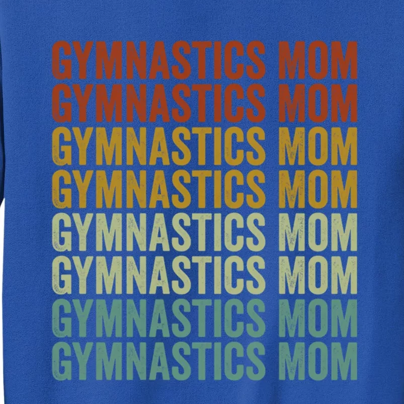 Gymnastics Mom Gymnastics Mom Gymnastics Cool Gift Tall Sweatshirt