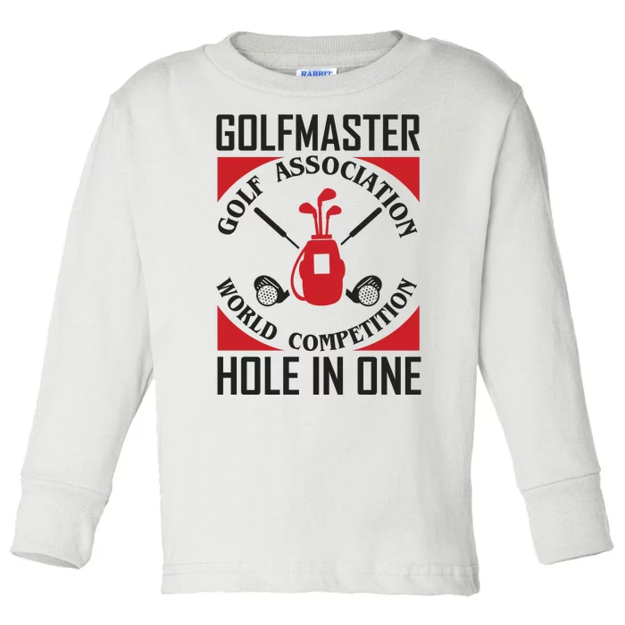 Golf Master Golf Association World Compettion Hold In One Toddler Long Sleeve Shirt