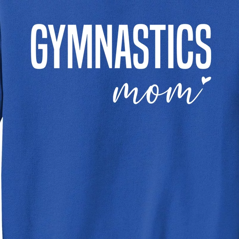 Gymnastics Mom Gymnast Mom Gift Tall Sweatshirt